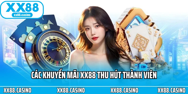 Các khuyến mãi XX88 thu hút thành viên Các khuyến mãi XX88 thu hút thành viên