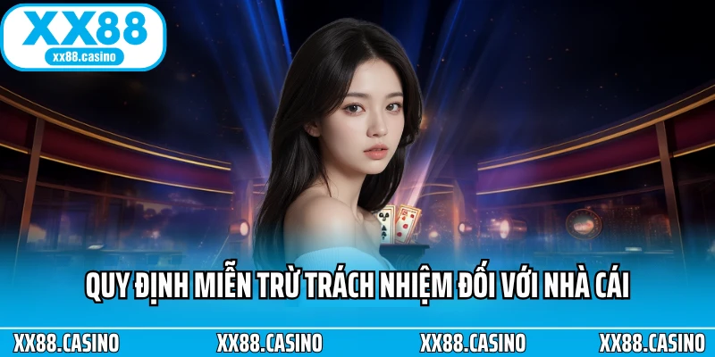 Quy định miễn trừ trách nhiệm đối với nhà cái Quy định miễn trừ trách nhiệm đối với nhà cái